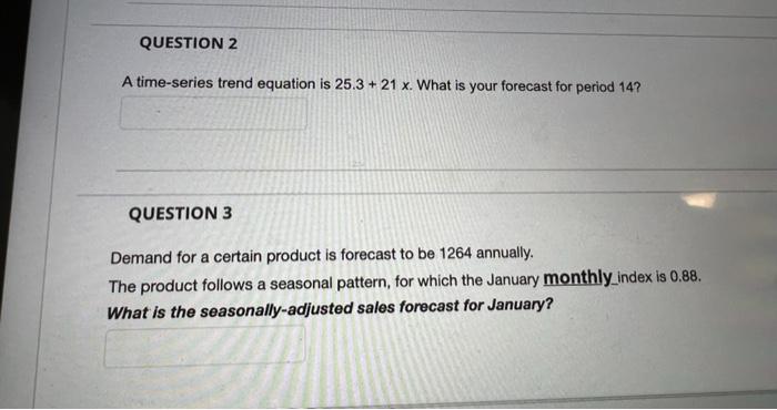 QUESTION 2 A time-series trend equation is 25.3 +