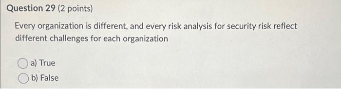 Question 29 (2 points) Every organization is