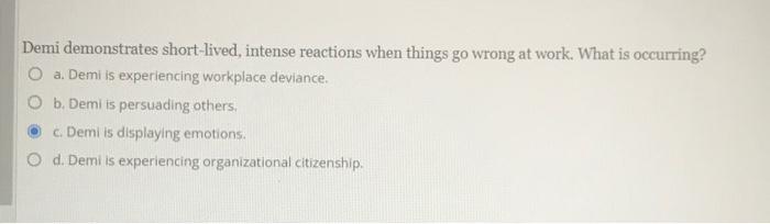 Demi demonstrates short-lived, intense reactions