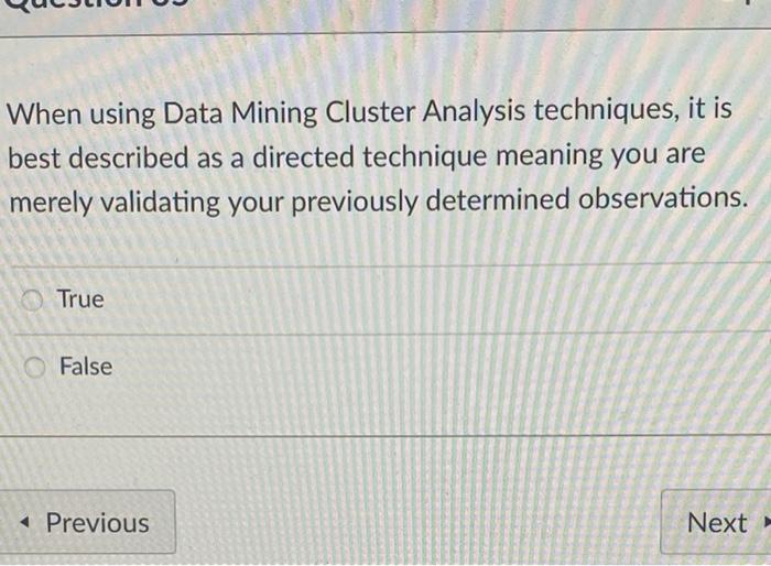 - When using Data Mining Cluster Analysis