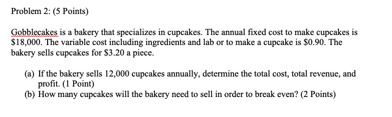 Problem 2: (5 Points) Gobblecakes is a bakery