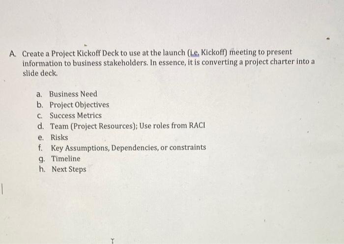 A. Create a Project Kickoff Deck to use at the