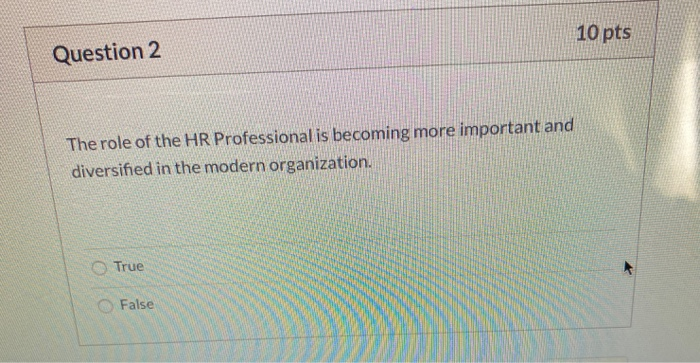 10 pts Question 2 The role of the HR Professional