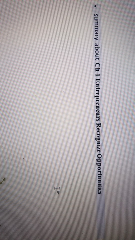 summary about Ch 1 Entrepreneurs Recognize