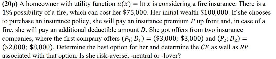 (20p) A homeowner with utility function u(x)=lnx