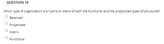 QUESTION 18 Which type of organization is a