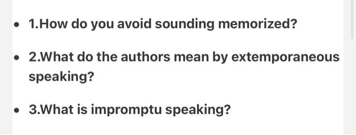 1. How do you avoid sounding memorized? 2.What do