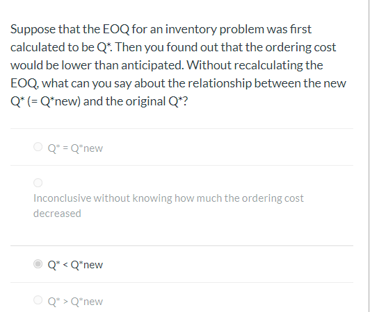 Suppose that the EOQ for an inventory problem was