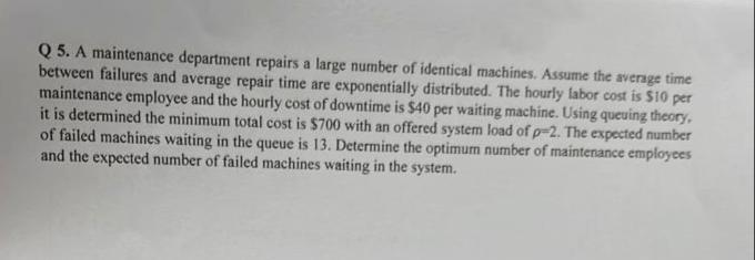 Q 5. A maintenance department repairs a large