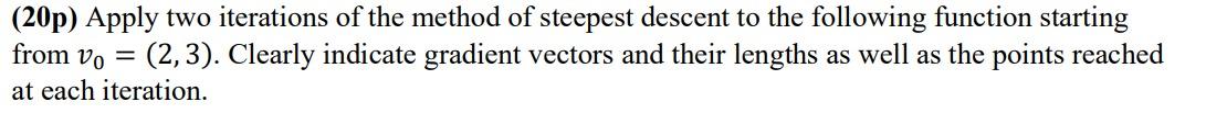(20p) Apply two iterations of the method of
