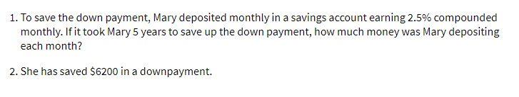 1. To save the down payment, Mary deposited