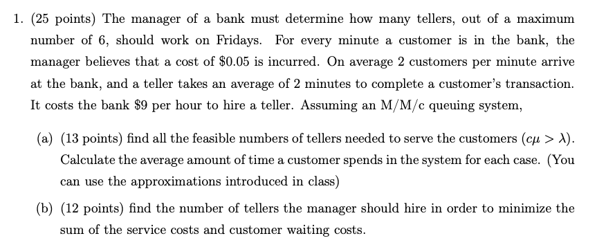 Queueing Theory 1. (25 points) The manager of a