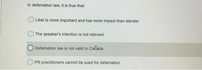 In defamation law, it is true that: Libel is more
