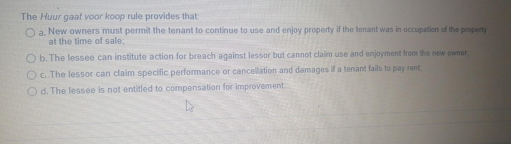 The Huur gaat voor koop rule provides that: a.