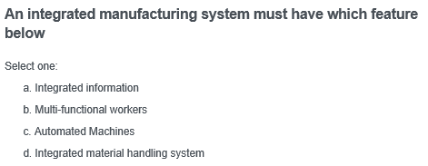 An integrated manufacturing system must have