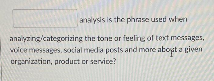 analysis is the phrase used when