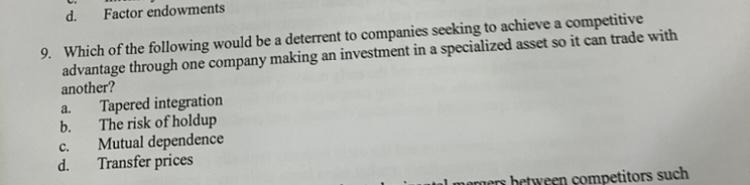 d. Factor endowments 9. Which of the following