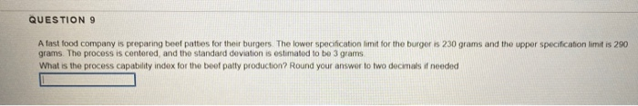 QUESTION 9 A fast food company is preparing beef