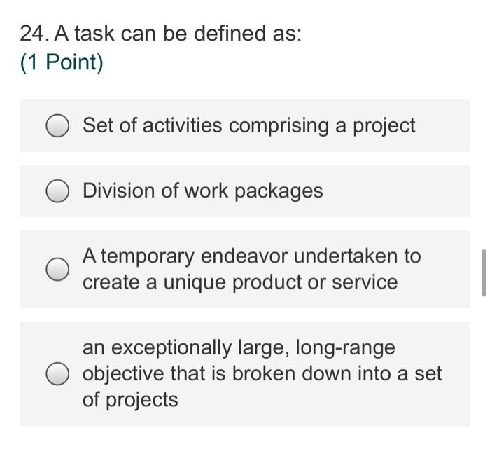 24. A task can be defined as: (1 Point) Set of