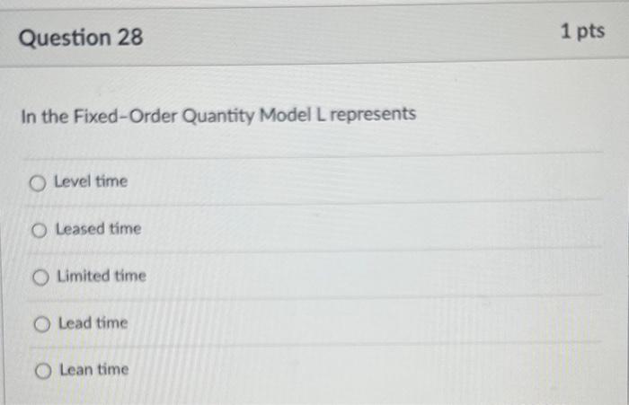 In the Fixed-Order Quantity Model L represents