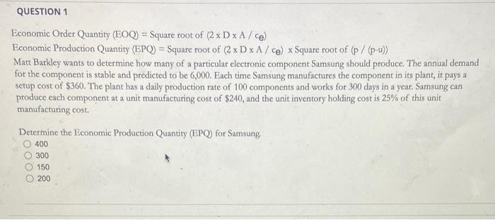 QUESTION 1 Economic Order Quantity (EOQ) = Square
