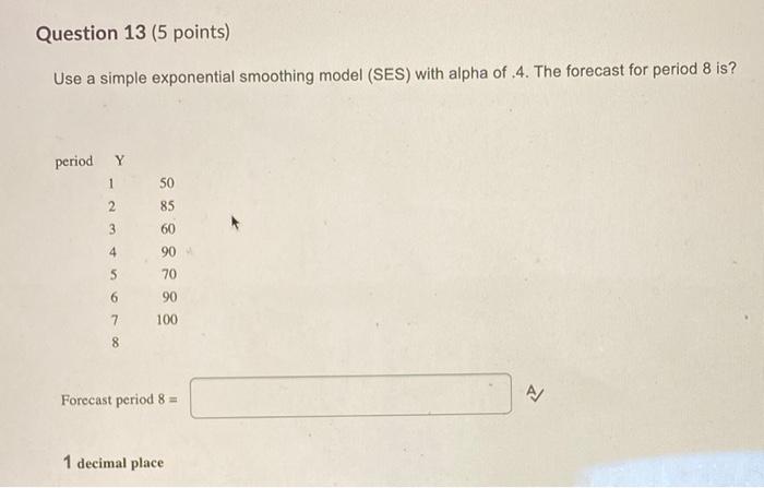 Question 13 (5 points) Use a simple exponential