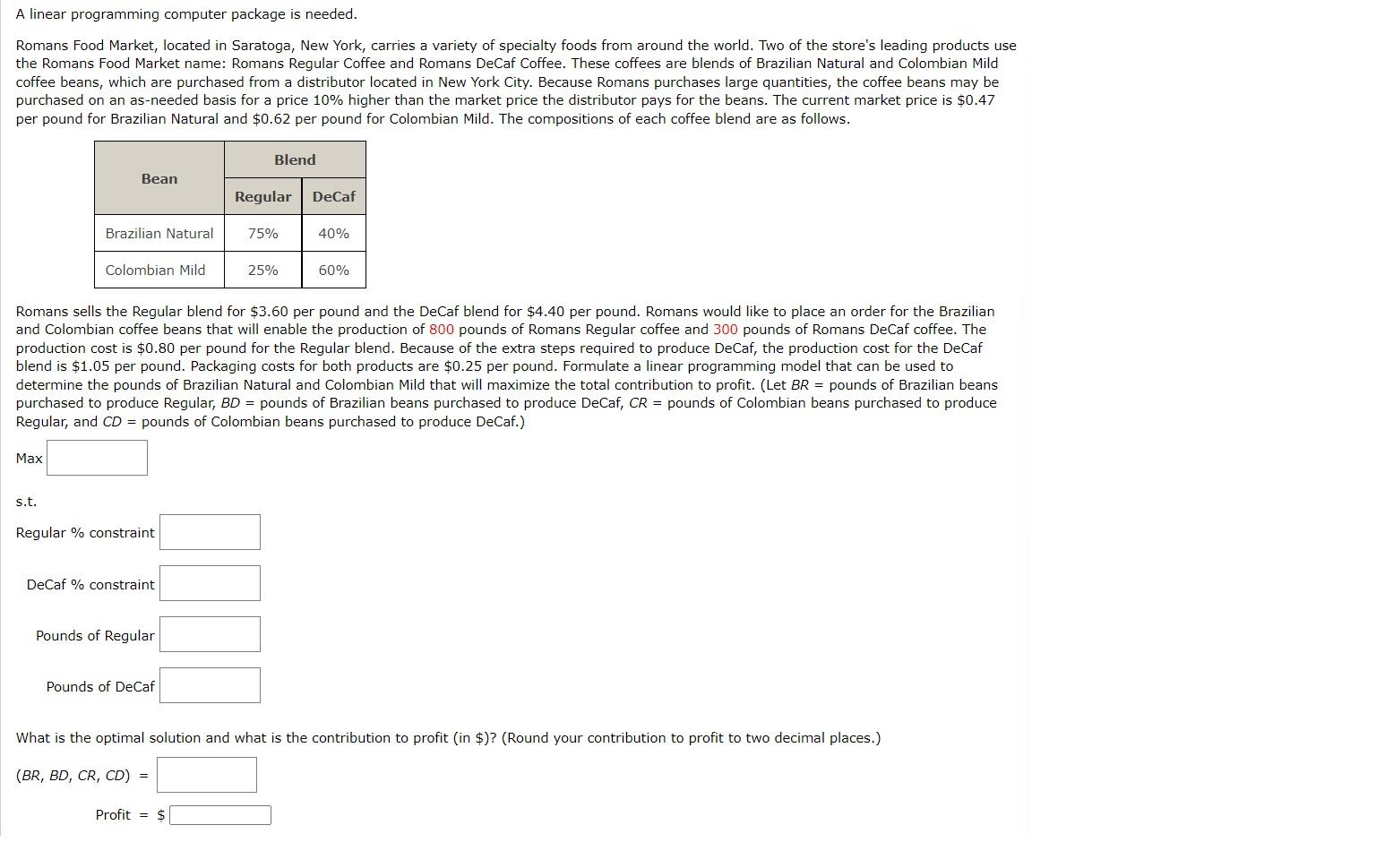 A linear programming computer package is needed.
