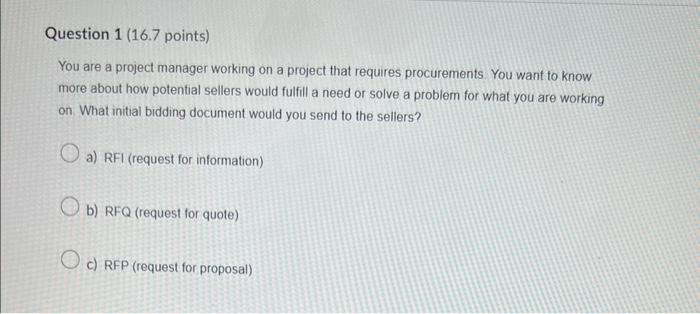Question 1 (16.7 points) You are a project