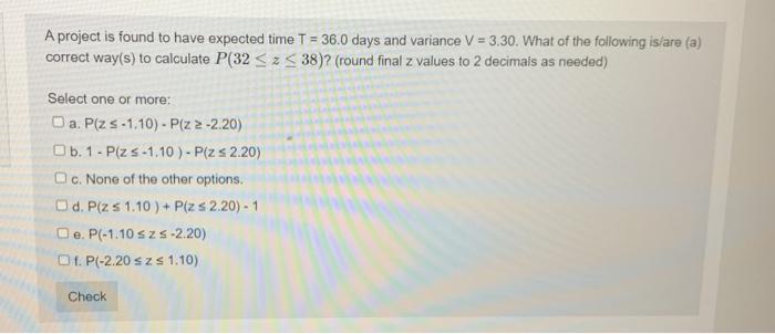 A project is found to have expected time T = 36.0