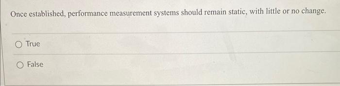 Once established, performance measurement systems