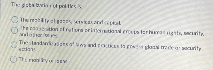 The globalization of politics is: The mobility of