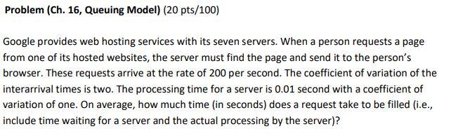 Problem (Ch. 16, Queuing Model) (20 pts/100)