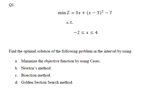Q1. min 2 = 3x + (x - 3)2 7 s.t. -2 sxs 4 Find