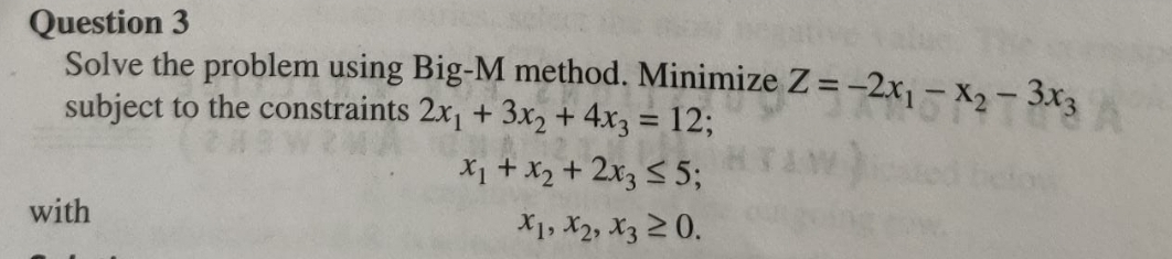 Question 3 Solve the problem using Big-M method.