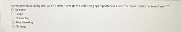 "To mitigate outsourcing risk, which decision