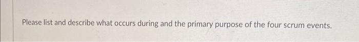 Please list and describe what occurs during and
