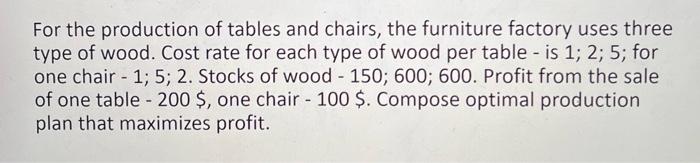 For the production of tables and chairs, the