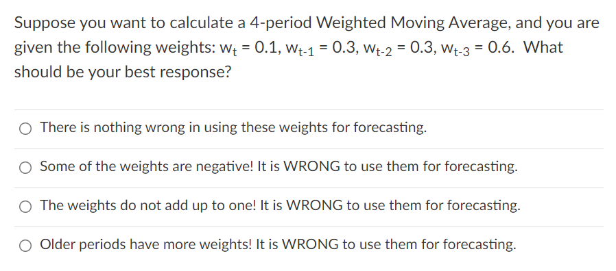 Suppose you want to calculate a 4-period Weighted