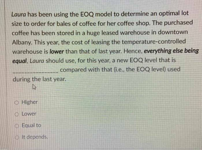 Laura has been using the EOQ model to determine