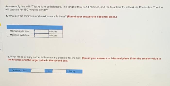 An assembly line with 17 tasks is to be balanced.
