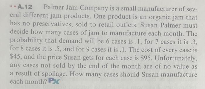 - A.12 Palmer Jam Company is a small manufacturer