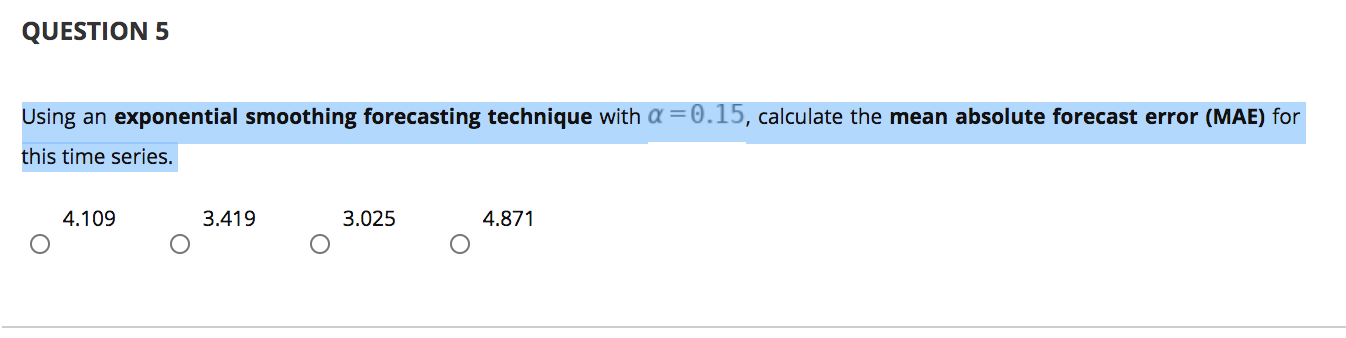 QUESTION 5 Using an exponential smoothing