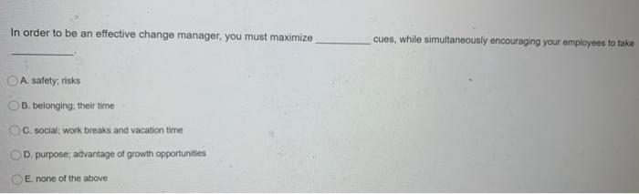 In order to be an effective change manager, you