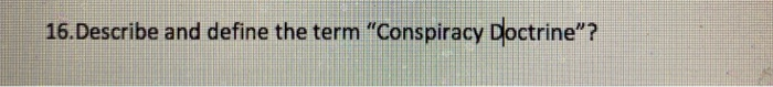 16. Describe and define the term Conspiracy