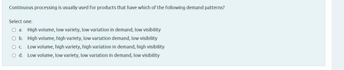 Continuous processing is usually used for