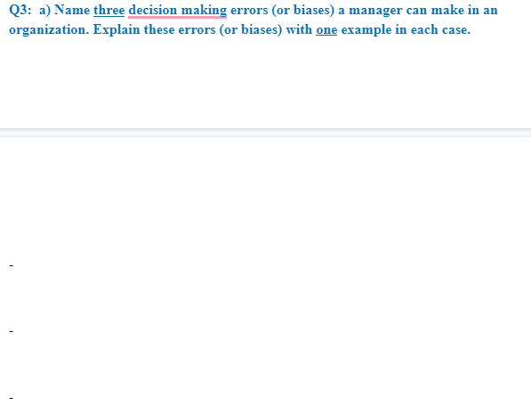 Q3: a) Name three decision making errors (or