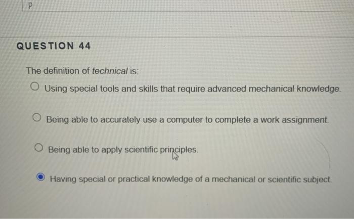 P QUESTION 44 The definition of technical is: