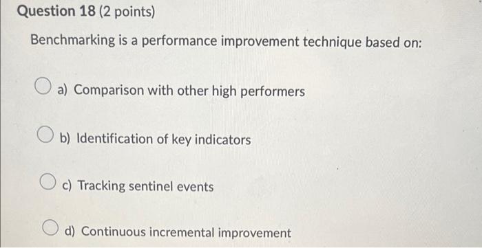 Question 18 (2 points) Benchmarking is a
