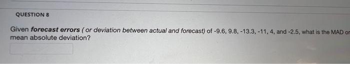 QUESTION 8 Given forecast errors (or deviation