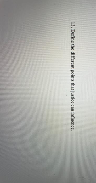 13. Define the different points that justice can